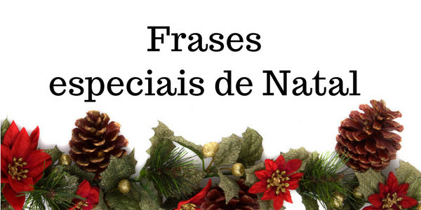 Frases de Natal Especiais para enviar para amigos e familiares