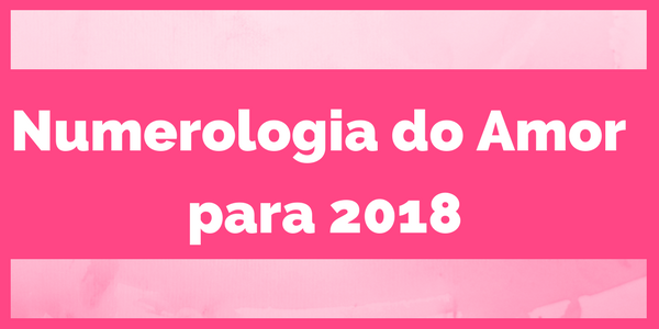 Numerologia do amor para 2018
