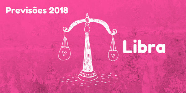 Previsões do signo de libra para 2018