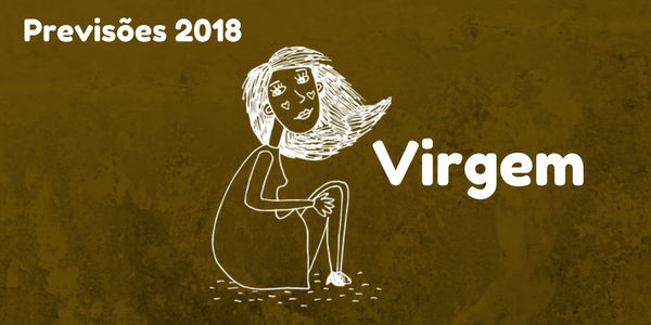 Previsões do signo de Virgem para 2018