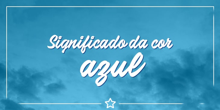 Você sabe qual é o significado da cor azul?