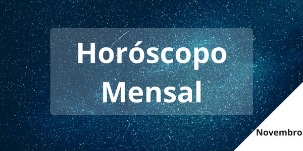 Previsões dos signos – Horóscopo Mensal – Novembro 2017