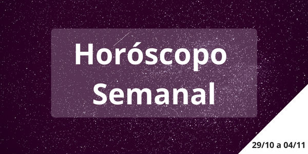 Horóscopo semanal 29/10 a 04/11