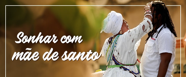 Sonhar com Mãe de Santo – Significados e Interpretações