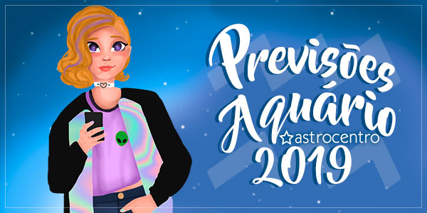 Previsões do signo de Aquário para 2019 – Confira tudo o que está por vir