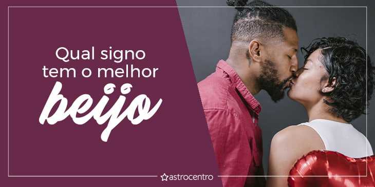 qual signo tem o melhor beijo