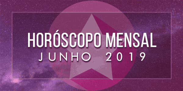 Horóscopo Mensal de Junho