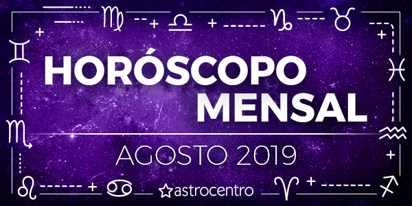 Horóscopo Mensal de Agosto 2019