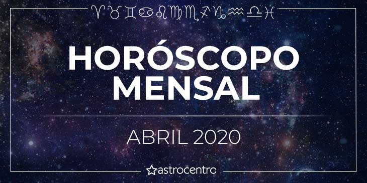 Horóscopo Mensal de Abril 2020