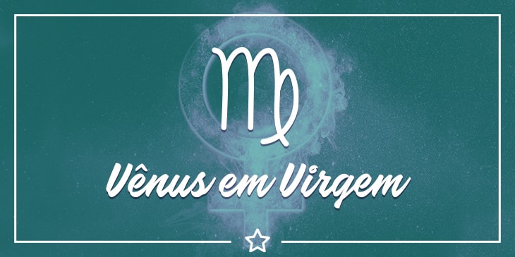 O que quer dizer Vênus em Virgem?