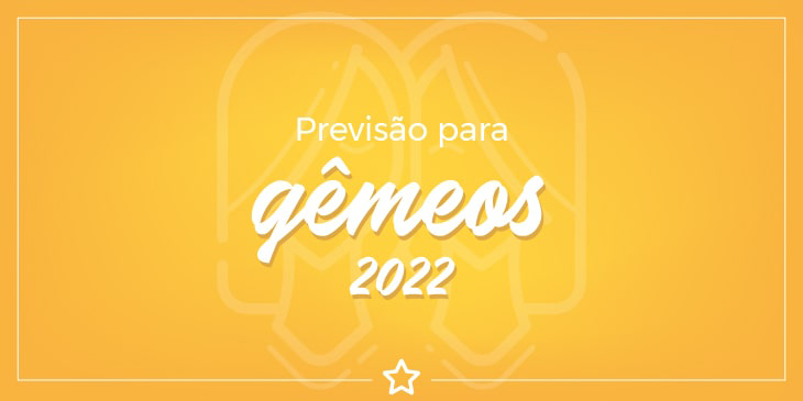 Previsão para Gêmeos 2022