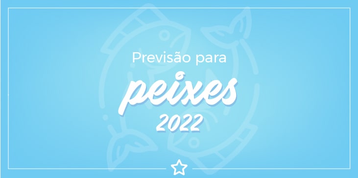 previsão para Peixes 2022