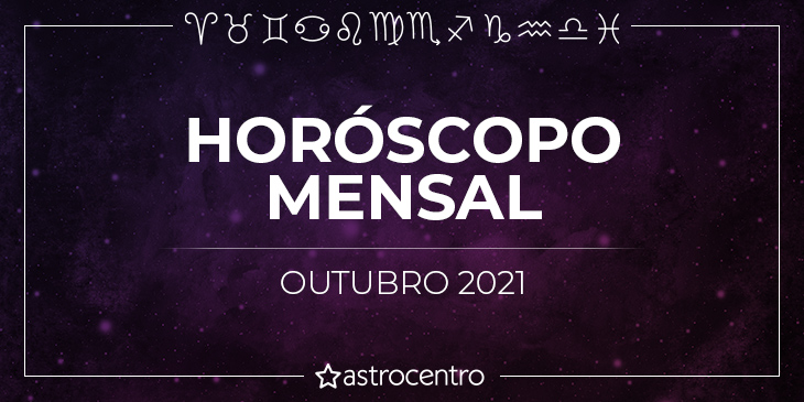 Horóscopo Mensal de Outubro 2021 – Entenda te espera aqui!