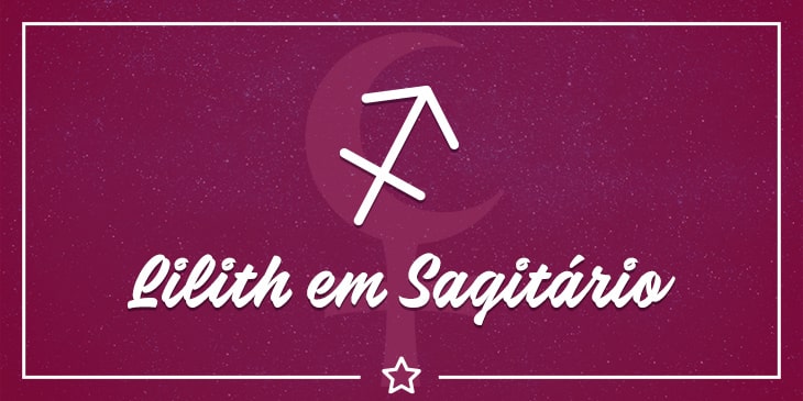 Lilith em Sagitário