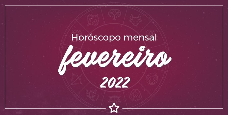 Horóscopo Mensal Fevereiro 2022