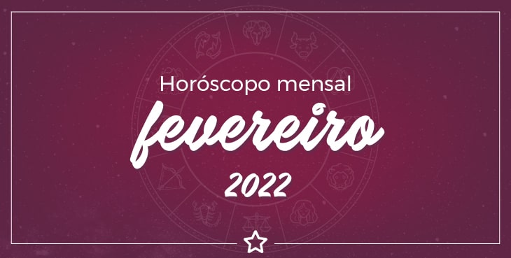 Horóscopo Mensal Fevereiro 2022