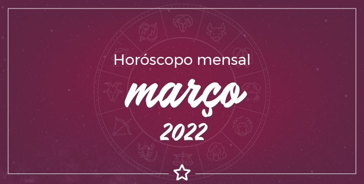 Horóscopo Mensal Março 2022: Ano Novo Astrológico