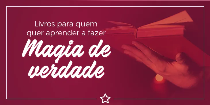 Livros de magia que todo iniciante deveria ter na estante