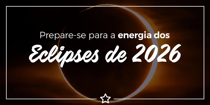 "Prepare-se para a energia dos Eclipses de 2026" + montagem artística mostrando o sol e a lua (ou o fenômeno do eclipse) em destaque
