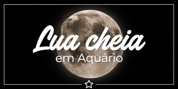 Lua Cheia em Aquário: significado e mensagem para cada signo