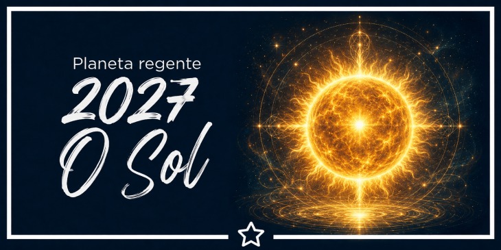 Planeta Regente de 2027: o Sol vai iluminar o novo ciclo
